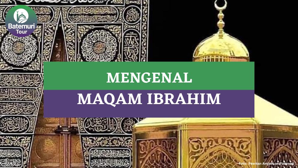 Mengenal Maqam Ibrahim, Jejak Kaki Nabi Ibrahim